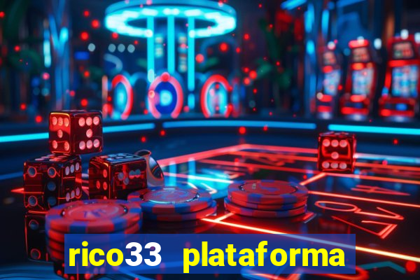 rico33 plataforma de jogos